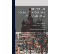 The Polish Peasant In Europe And America: Monograph Of An Immigrant Group; Volume 3