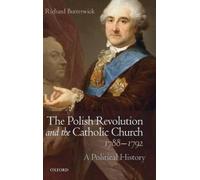 The Polish Revolution and the Catholic Church, 1788-1792: A Political History