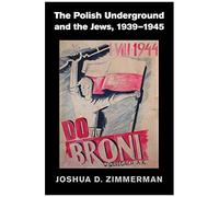 The Polish Underground And The Jews, 1939-1945