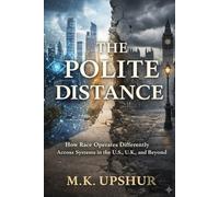 The Polite Distance: How Race Operates Across Systems in the U.S., U.K., and Beyond