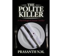 The Polite Killer (A Psychological Horror Thriller): A Psychological Horror Thriller Where a Respectable, Well-Mannered Man Commits Brutal Crimes ... Chaos, or Ever Breaking Social Etiquette.