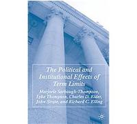 The Political And Institutional Effects Of Term Limits Charles D. Elder, John Strate, Lyke Thompson, Marjorie Sarbaugh-Thompson, Richard C. Elling (Auteur)