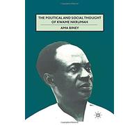 The Political And Social Thought Of Kwame Nkrumah