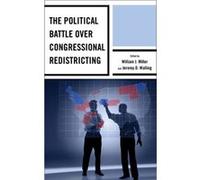 The Political Battle Over Congressional Redistricting (Paperback) William J Miller, Jeremy D Walling (Auteur)