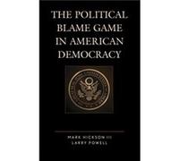 The Political Blame Game in American Democracy by Larry Powell Mark Hickson , Larry Powell (Auteur)