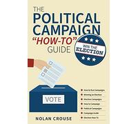 The Political Campaign "How-To" Guide