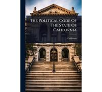 The Political Code Of The State Of California