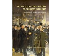 The Political Construction of Business Interests: Coordination, Growth, and Equality