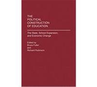 The Political Construction of Education Bruce Fuller (Auteur)