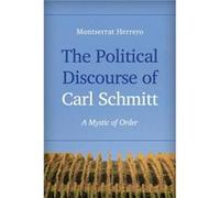 The Political Discourse of Carl Schmitt by Montserrat Herrero Inconnu (Auteur)