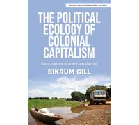 The Political Ecology of Colonial Capitalism: Race, Nature, and Accumulation