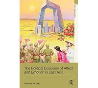 The Political Economy Of Affect And Emotion In East Asia