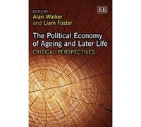 The Political Economy of Ageing and Later Life (Elgar Mini Series) - [Livre en VO] A Walker, L Foster (Auteur)