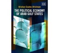 The Political Economy of Arab Gulf States (Elgar Mini Series) - [Livre en VO] Kristian Coates Ulrichsen (Auteur)