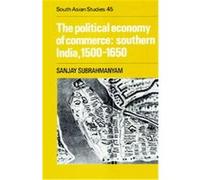 The Political Economy of Commerce Sanjay Subrahmanyam (Auteur)