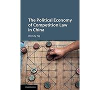 The Political Economy Of Competition Law In China