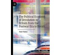 The Political Economy Of Devolution In Britain From The Postwar Era To Brexit