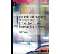 The Political Economy Of Devolution In Britain From The Postwar Era To Brexit