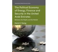The Political Economy Of Energy, Finance And Security In The United Arab Emirates