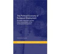 The Political Economy of European Employment by Henk Overbeek
