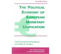 The Political Economy of European Monetary Integration, The Political Economy of Global Interdependence Series