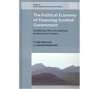 The Political Economy of Financing Scottish Government, Studies in Fiscal Federalism and State-Local Finance Series C. Paul Hallwood, Ronald MacDonald (Auteur)