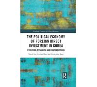 The Political Economy of Foreign Direct Investment in Korea Evolution, Dynamics, and Contradictions - You-il Lee - Routledge - ebook (ePub) - Livre