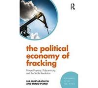 The Political Economy of Fracking: Private Property, Polycentricity, and the Shale Revolution (Economics in the Real World) - [Version Originale] Inconnu (Auteur)