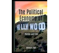 The Political Economy of Hollywood: Politics and Film