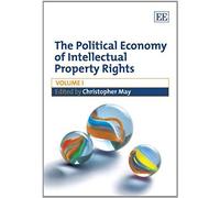 The Political Economy of Intellectual Property Rights: 1-2-3 (Elgar Mini Series) - [Livre en VO] Christopher T May (Auteur)
