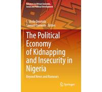 The Political Economy of Kidnapping and Insecurity in Nigeria: Beyond News and Rumours