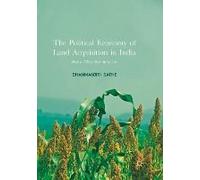 The Political Economy Of Land Acquisition In India