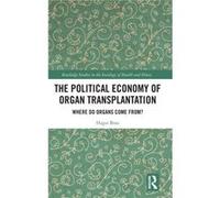The Political Economy of Organ Transplantation by Boas & Hagai The Van Leer Jerusalem Institute & Israel Boas Hagai The Van Leer Jerusalem Institute Israel (Auteur)