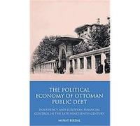 The Political Economy of Ottoman Public Debt, Library of Ottoman Studies Murat Birdal (Auteur)