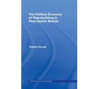 The Political Economy Of Peacebuilding In Post-Dayton Bosnia