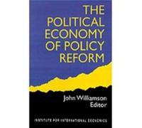 The Political Economy of Policy Reform by John Williamson