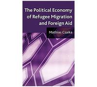The Political Economy Of Refugee Migration And Foreign Aid