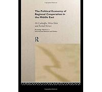 The Political Economy Of Regional Cooperation In The Middle East
