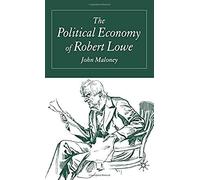 The Political Economy Of Robert Lowe