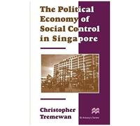 The Political Economy Of Social Control In Singapore
