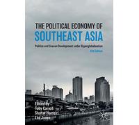 The Political Economy of Southeast Asia: Politics and Uneven Development under Hyperglobalisation