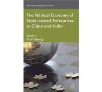 The Political Economy Of State-Owned Enterprises In China And India (International Political Economy Series) (Hardcover) Xu Yi - Chong, (Auteur)