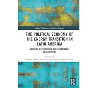 The Political Economy of the Energy Transition in Latin America: Between Extractivism and Sustainable Development