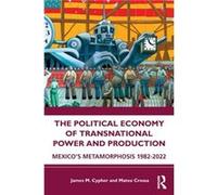 The Political Economy of Transnational Power and Production by Mateo Crossa Mateo Crossa (Auteur)