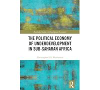 The Political Economy of Underdevelopment in Sub-Saharan Africa
