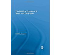 The Political Economy Of Water And Sanitation