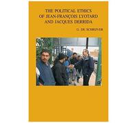 The Political Ethics Of Jean-Francois Lyotard And Jacques Derrida