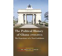 The Political History of Ghana, 1950-2013: The Experience of a Non-Conformist