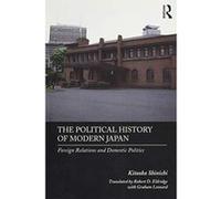 The Political History of Modern Japan: Foreign Relations and Domestic Politics - [Version Originale] Inconnu (Auteur)