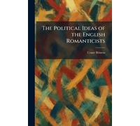 The Political Ideas of the English Romanticists
